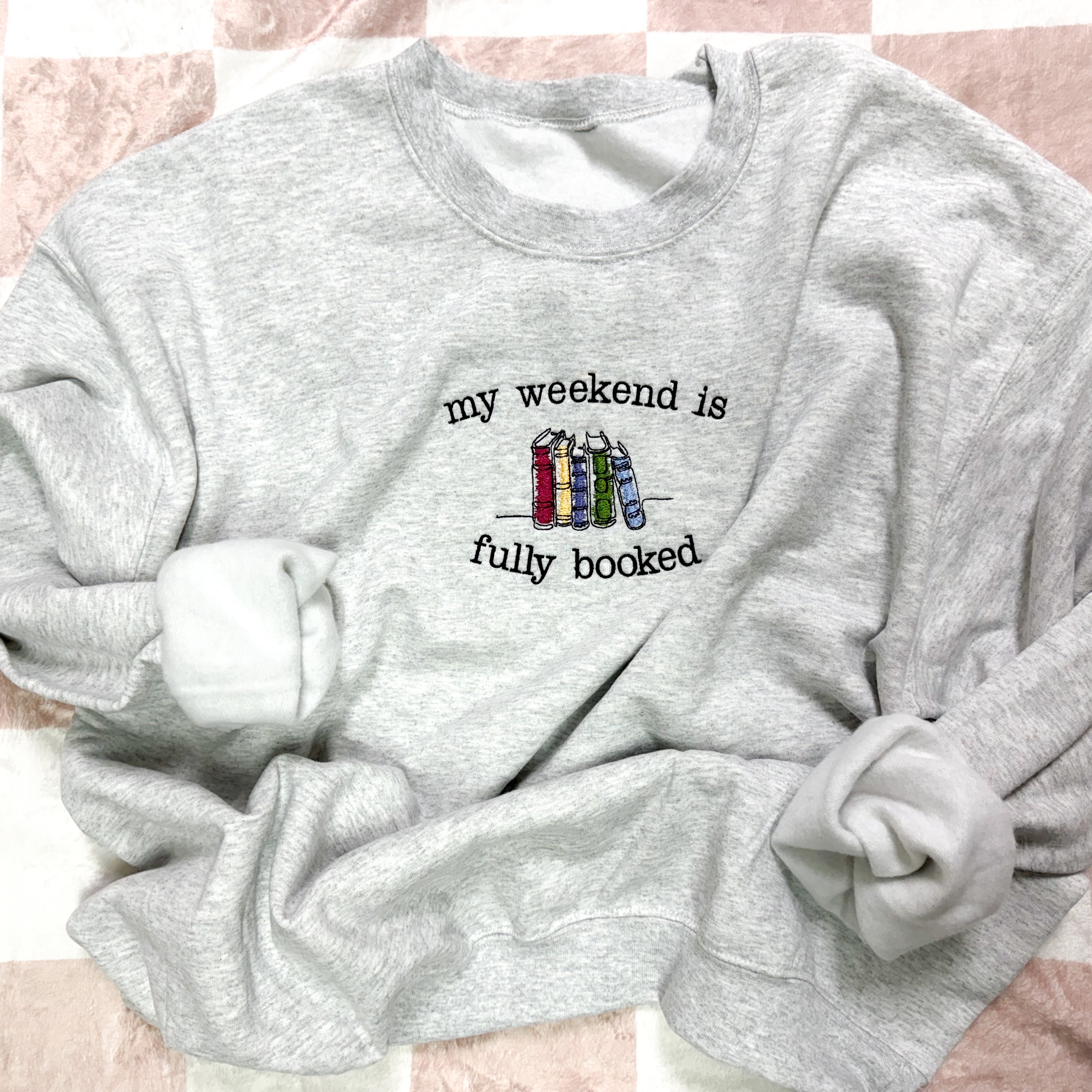 My Weekend Is Fully Booked Crewneck